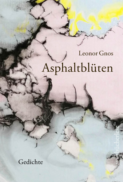 Leonor Gnos - Asphaltblüten
